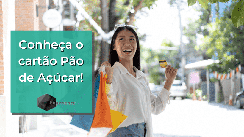 Conheça o cartão Pão de Açúcar!