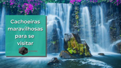 Cachoeiras maravilhosas para se visitar