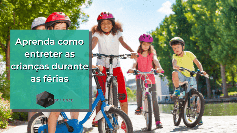 Aprenda como entreter as crianças durante as férias