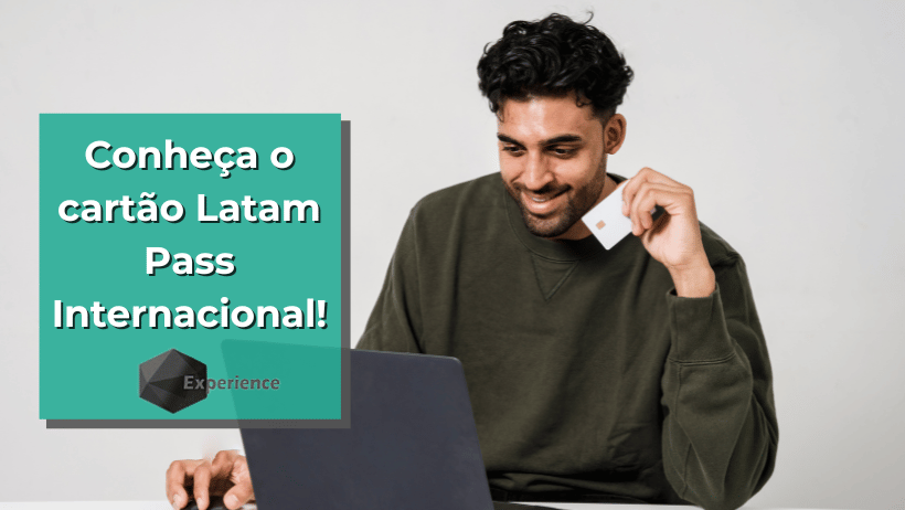 Conheça o cartão Latam Pass Internacional!