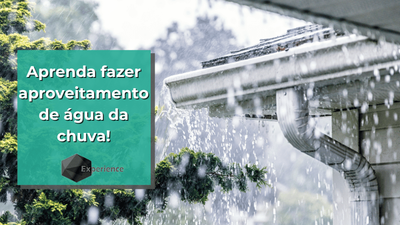 Aprenda fazer aproveitamento de água da chuva!