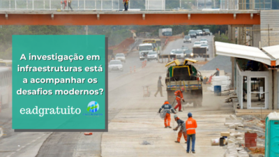 A investigação em infraestruturas está a acompanhar os desafios modernos?