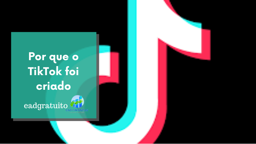 Por que o TikTok foi criado