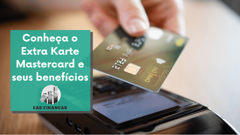 Conheça o Extra Karte Mastercard e seus benefícios