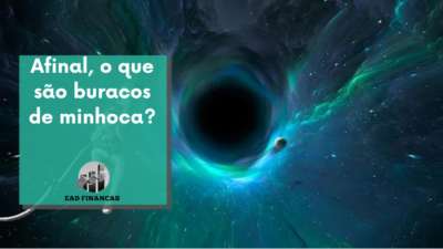 Afinal, o que são buracos de minhoca?