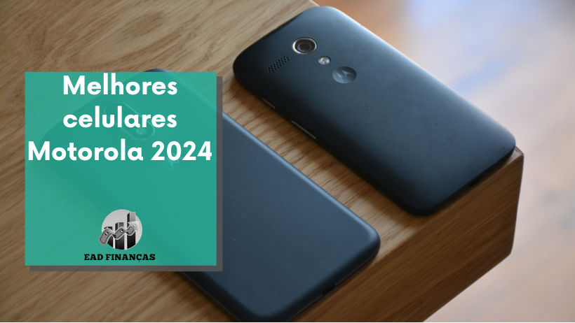 Melhores celulares Motorola 2024