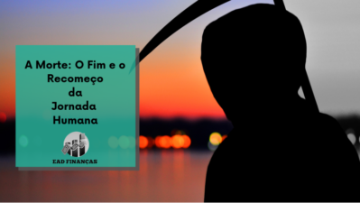 A Morte: O Fim e o Recomeço da Jornada Humana