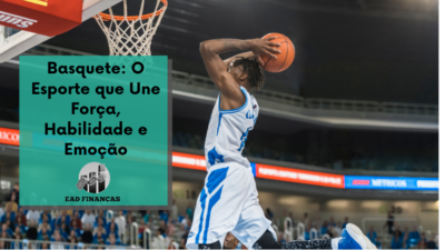 Basquete: O Esporte que Une Força, Habilidade e Emoção