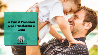 O Pai: A Presença Que Transforma e Guia