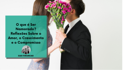 O que é Ser Namorado? Reflexões Sobre o Amor