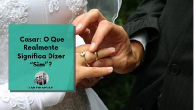 Casar: O Que Realmente Significa Dizer “Sim”?