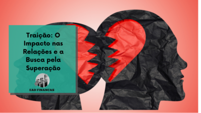Traição: O Impacto nas Relações e a Busca pela Superação