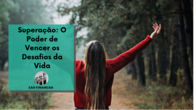 Superação: O Poder de Vencer os Desafios da Vida