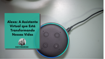 Alexa: A Assistente Virtual que Está Transformando Nossas Vidas