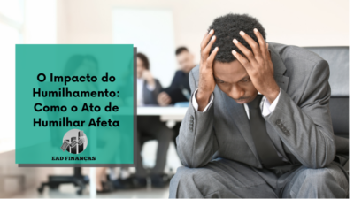 O Impacto do Humilhamento: Como o Ato de Humilhar Afeta