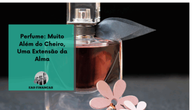 Perfume: Muito Além do Cheiro, Uma Extensão da Alma