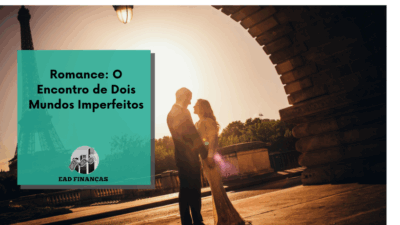 Romance: O Encontro de Dois Mundos Imperfeitos