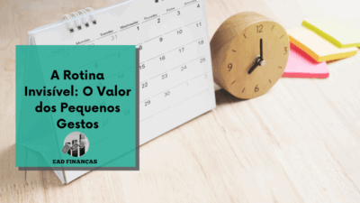 A Rotina Invisível: O Valor dos Pequenos Gestos