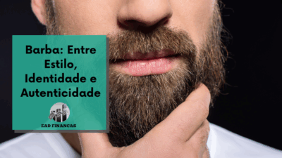 Barba: Entre Estilo, Identidade e Autenticidade
