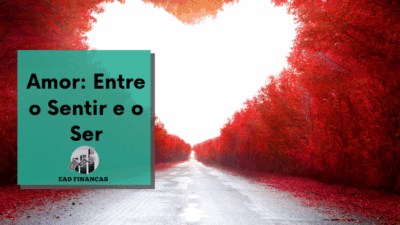 Amor: Entre o Sentir e o Ser