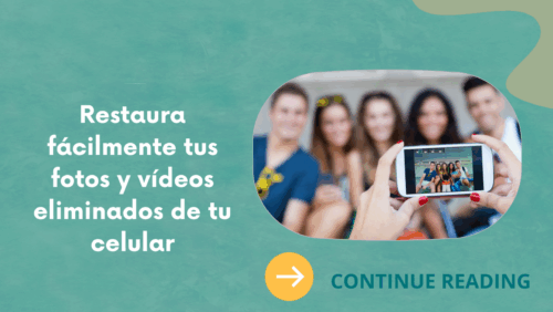 Restaura fácilmente tus fotos y vídeos eliminados de tu celular