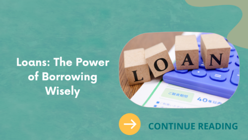Loans: The Power of Borrowing Wisely