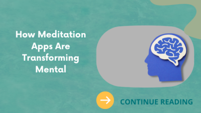 How Meditation Apps Are Transforming Mental