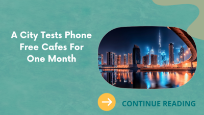 A City Tests Phone Free Cafes For One Month