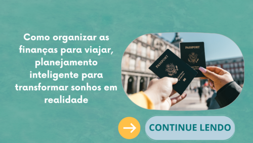 Como organizar as finanças para viajar, planejamento inteligente para transformar sonhos em realidade