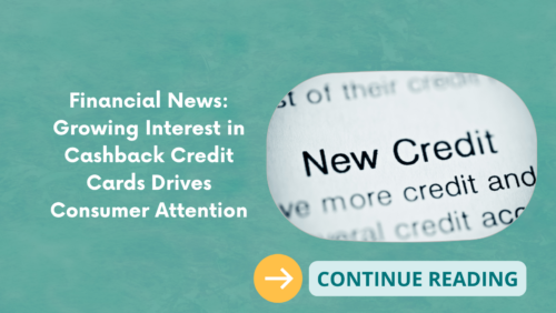 Financial News: Growing Interest in Cashback Credit Cards Drives Consumer Attention
