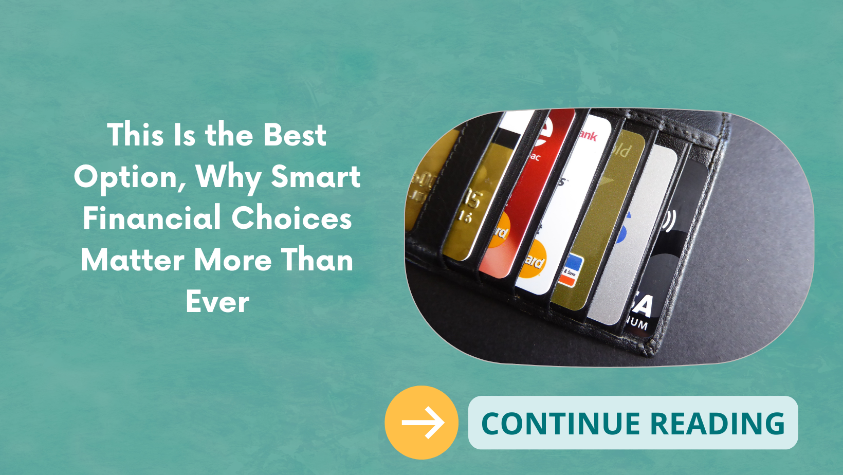 This Is the Best Option, Why Smart Financial Choices Matter More Than Ever