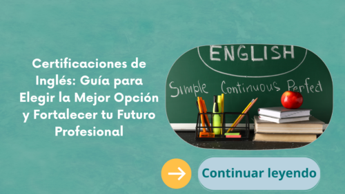 Certificaciones de Inglés: Guía para Elegir la Mejor Opción y Fortalecer tu Futuro Profesional