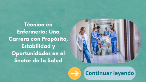 Técnico en Enfermería: Una Carrera con Propósito, Estabilidad y Oportunidades en el Sector de la Salud