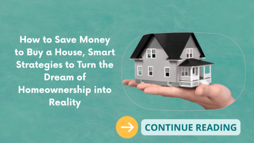 How to Save Money to Buy a House, Smart Strategies to Turn the Dream of Homeownership into Reality
