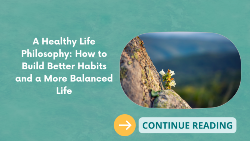 A Healthy Life Philosophy: How to Build Better Habits and a More Balanced Life