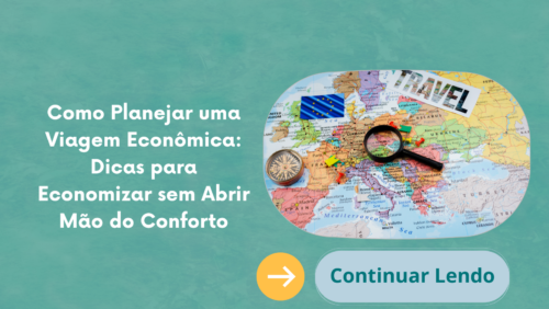 Como Planejar uma Viagem Econômica: Dicas para Economizar sem Abrir Mão do Conforto