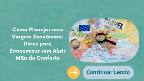 Como Planejar uma Viagem Econômica: Dicas para Economizar sem Abrir Mão do Conforto