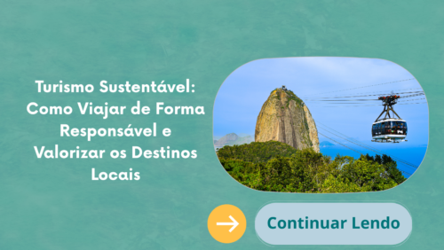 Turismo Sustentável: Como Viajar de Forma Responsável e Valorizar os Destinos Locais