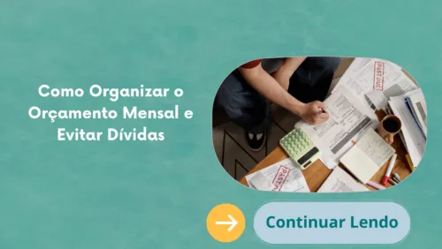 Como Organizar o Orçamento Mensal e Evitar Dívidas