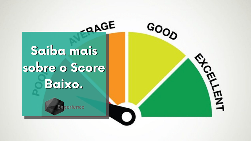 Saiba mais sobre o Score Baixo. - Experience