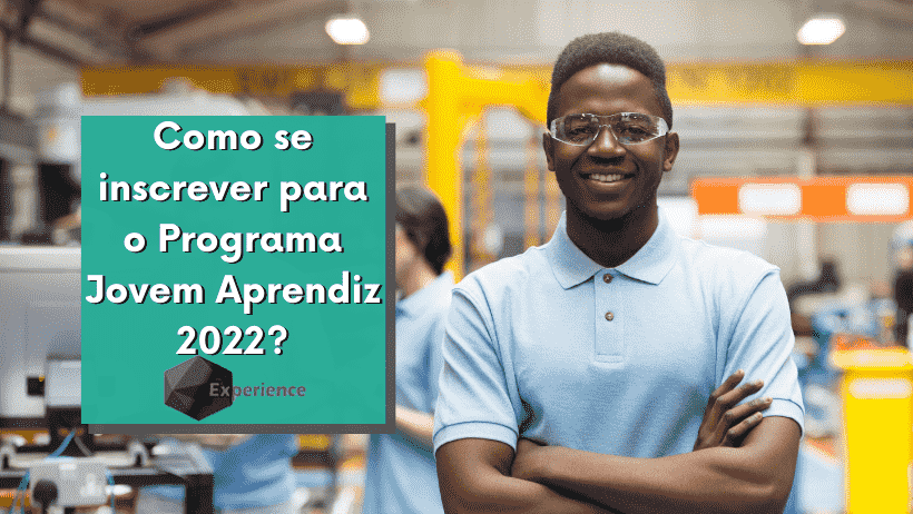 Como se inscrever para o Programa Jovem Aprendiz 2022? - Experience