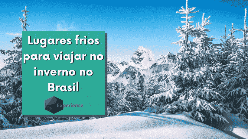 Lugares frios para viajar no inverno no Brasil - Experience
