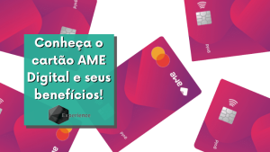 Conheça o cartão AME Digital e seus benefícios!