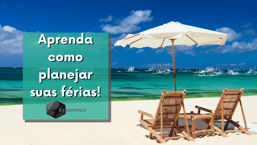 Aprenda como planejar suas férias! - Experience