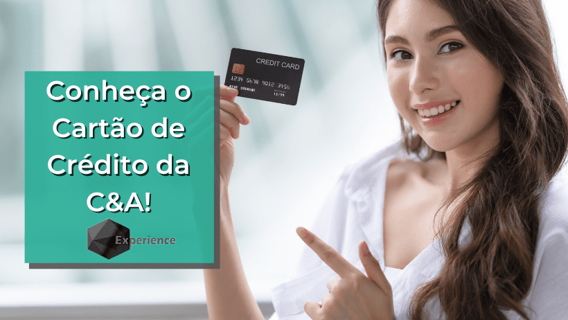 Conheça o Cartão de Crédito da C&A! - Experience